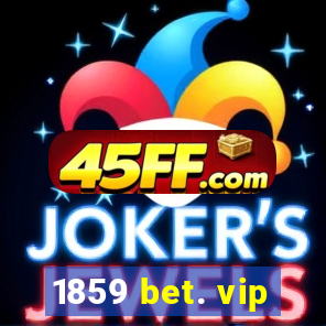 1859 bet. vip